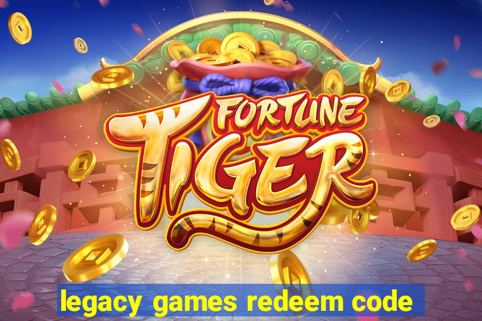 legacy games redeem code