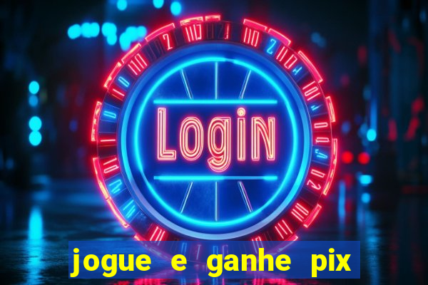 jogue e ganhe pix na hora