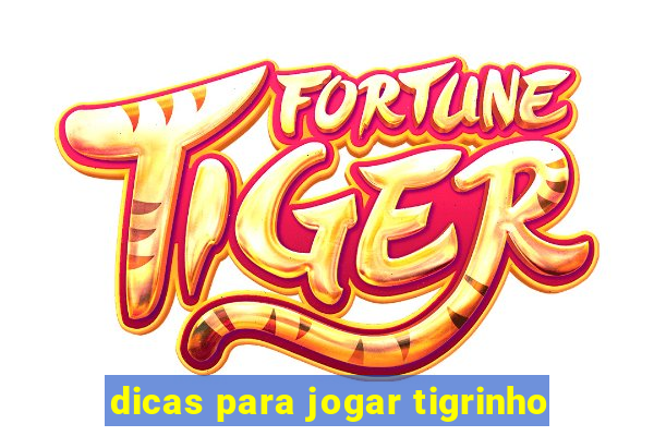 dicas para jogar tigrinho