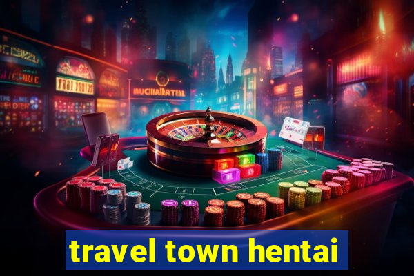 travel town hentai