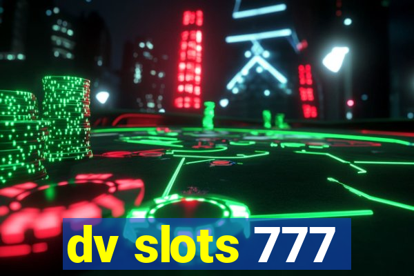 dv slots 777