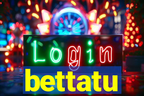 bettatu