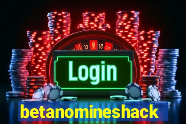 betanomineshack