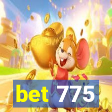 bet 775