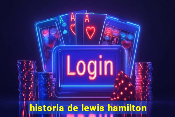 historia de lewis hamilton