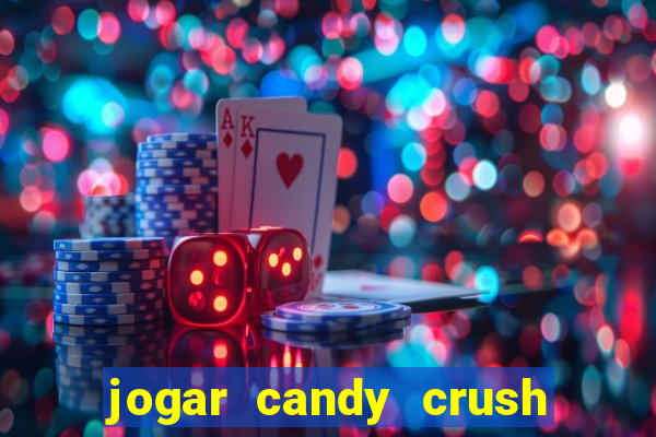 jogar candy crush e ganhar dinheiro