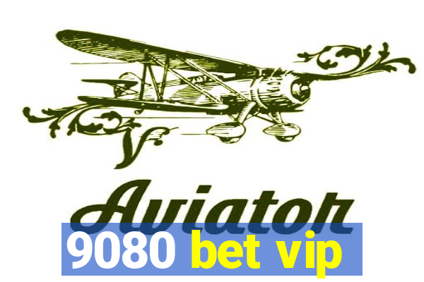 9080 bet vip