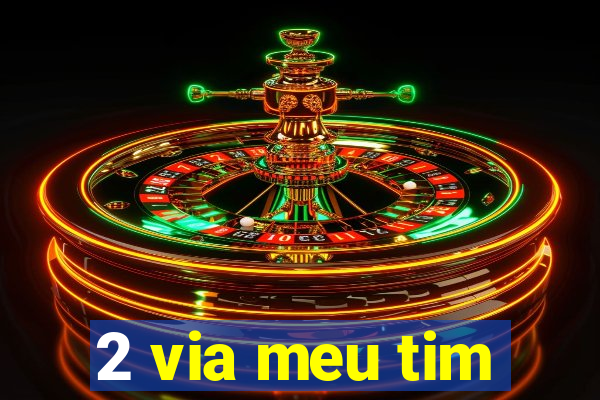 2 via meu tim