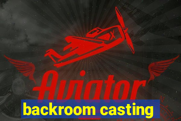 backroom casting