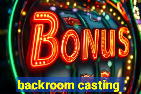 backroom casting