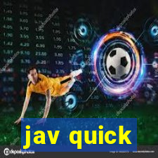 jav quick