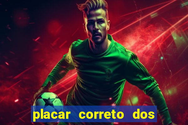 placar correto dos jogos de hoje