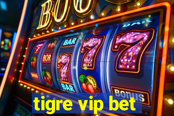 tigre vip bet