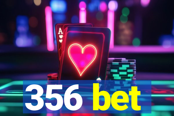 356 bet