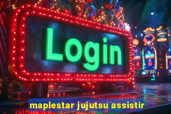 maplestar jujutsu assistir