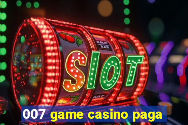 007 game casino paga