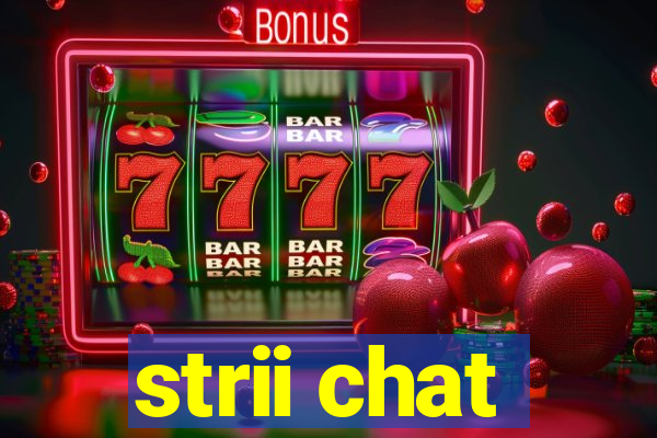 strii chat