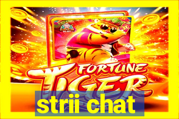 strii chat