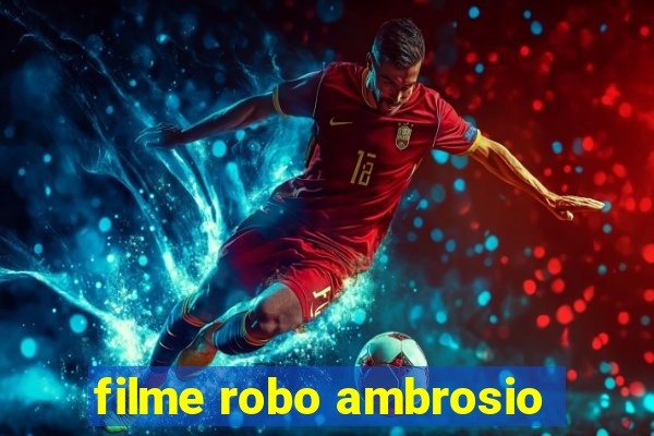 filme robo ambrosio