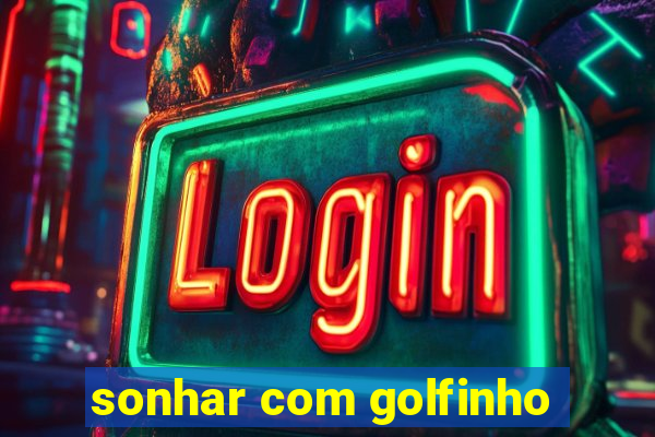 sonhar com golfinho