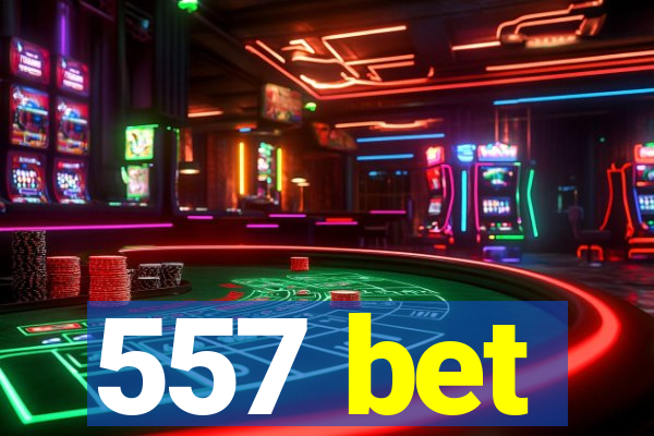 557 bet