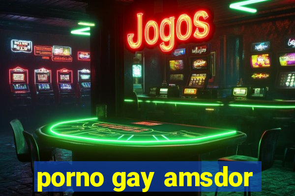 porno gay amsdor