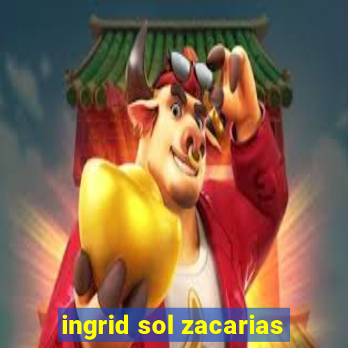 ingrid sol zacarias