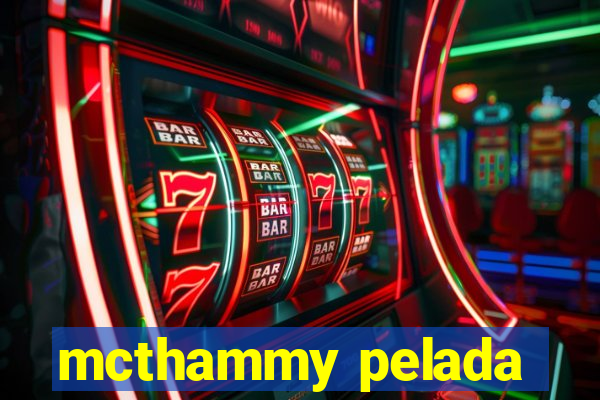 mcthammy pelada