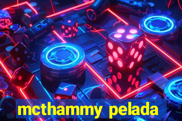 mcthammy pelada