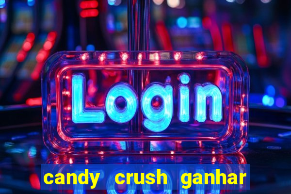 candy crush ganhar dinheiro de verdade