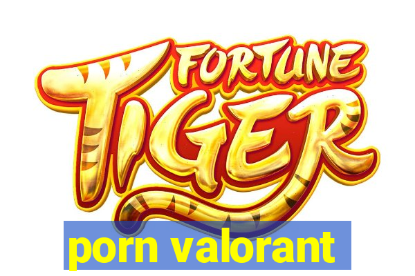 porn valorant