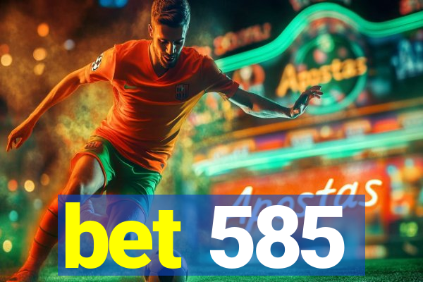 bet 585