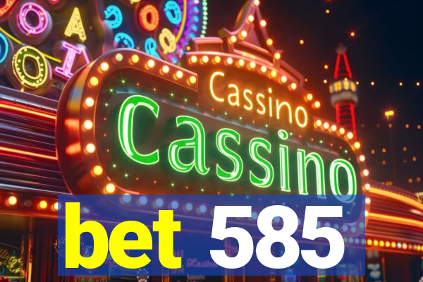 bet 585