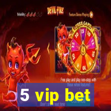 5 vip bet