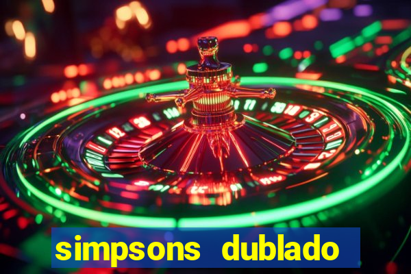 simpsons dublado assistir online