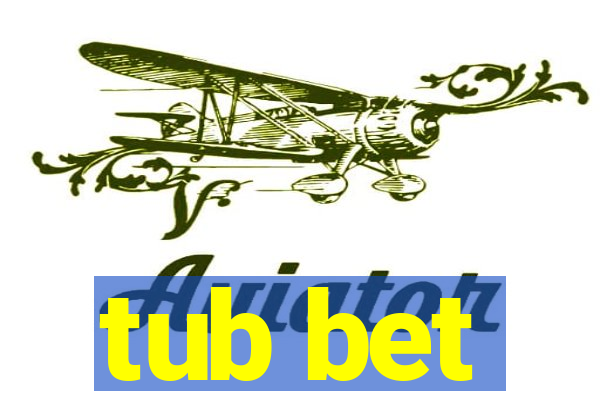 tub bet