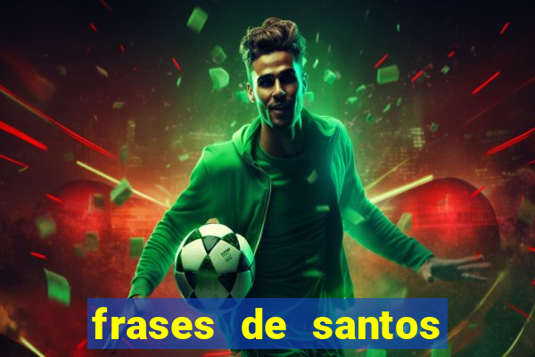 frases de santos sobre musica