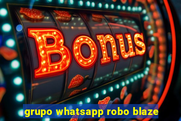 grupo whatsapp robo blaze