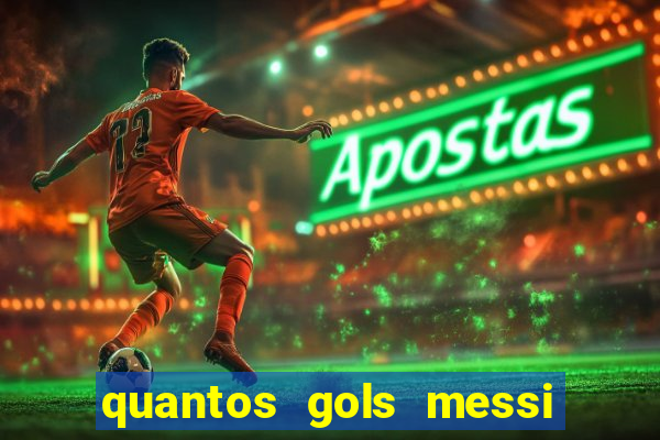 quantos gols messi tem na carreira