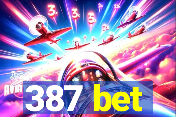 387 bet