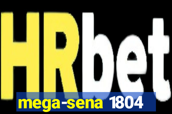 mega-sena 1804