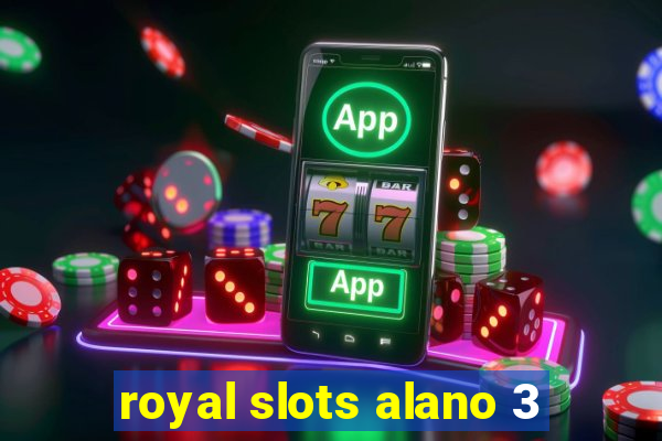 royal slots alano 3