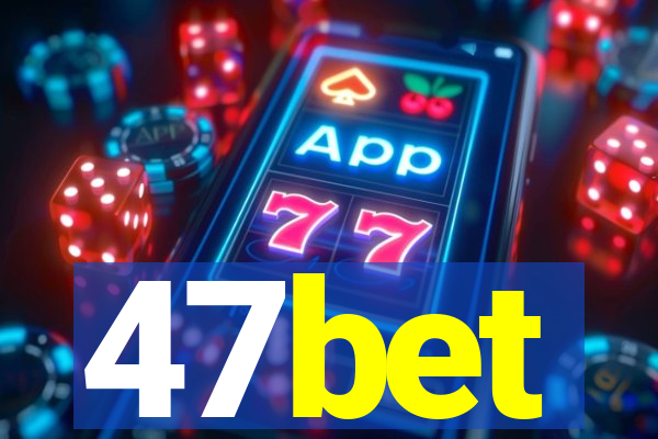 47bet