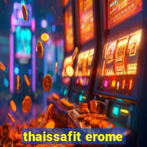 thaissafit erome