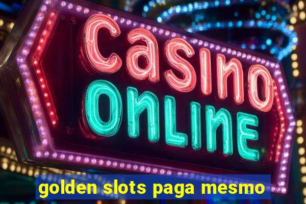 golden slots paga mesmo