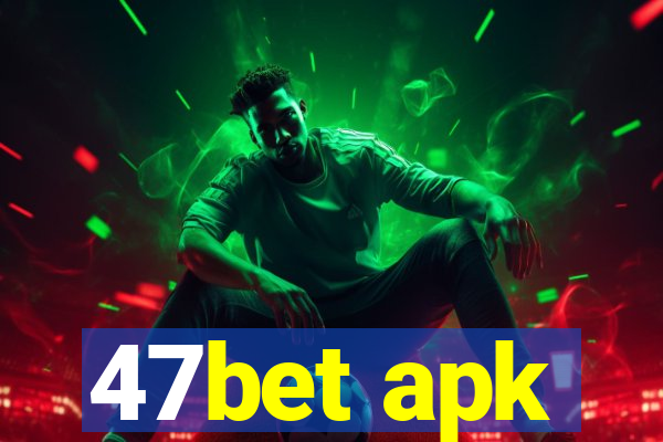 47bet apk