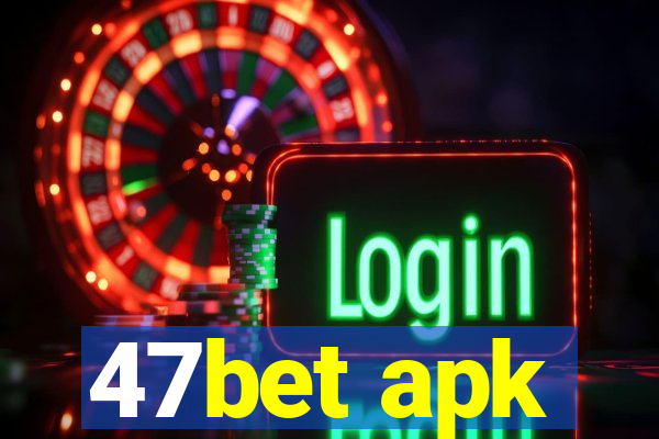 47bet apk