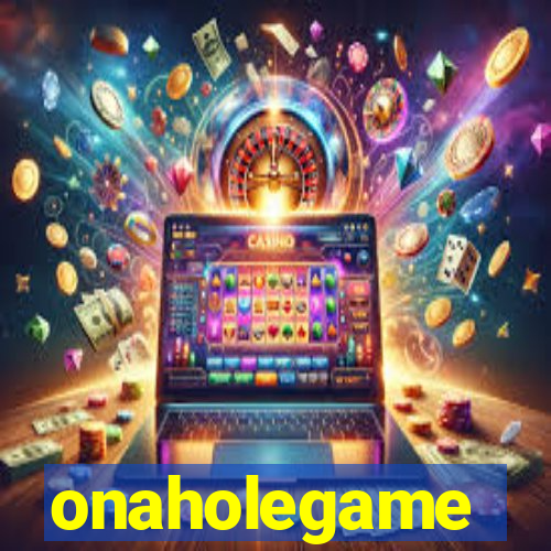 onaholegame