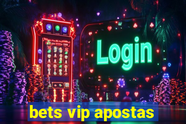 bets vip apostas