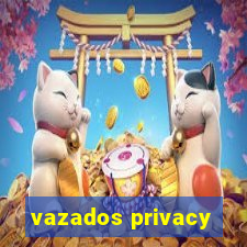 vazados privacy